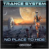 No Place to Hide - Trance System