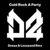 Cold Rock A Party (Dossa & Locuzzed Remix) - Dope Ammo&Tali