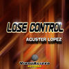 Lose Control (Instrumental Mix) - Aguster Lopez