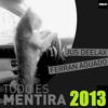 Todo Es Mentira 2013 (Original Mix) - Jus Deelax&Ferran Aguado