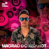 MAGRÃO DO RED HOT (Explicit) - DJ RC1&RAFAEL CORTEZ BARRETO VELOSO