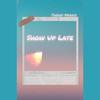 Show Up Late (Explicit) - Tweazy Menace&Brysen Tunget&BayDen