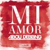 Mi Amor - Abou Debeing