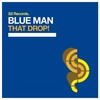 That Drop! - Blue Man