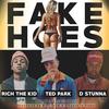 Fake Hoes - Ted Park&Rich The Kid&D Stunna