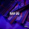 Nah Do(feat. Cals) (Explicit) - Mili Milz&Ray Mitchell&Cals