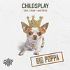 Big Poppa (feat. Sam J'taime & Bartofso) - Childsplay&Sam J'taime&Bartofso