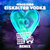 Eiskalter Vodka (Gestört aber GeiL Remix) - Mirco Kima