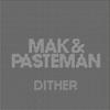 Dither - Pasteman&Mak