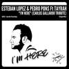 I'm Here(Carlos Gallardo Tribute) (Original Mix) - Esteban Lopez&Pedro Pons&Tayrah