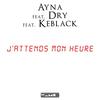 J'attends mon heure - AYNA&DRY&KeBlack