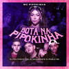 Bota na Pipokinha(feat. DJ FELYPINHO 013) (Explicit) - MC Pipokinha&DJ Pablo RB&Dj Noguera