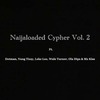 Naijaloaded Cypher, Vol. 2 (Explicit) - Naijaloaded&Dotman&Yung tizzy&Leke Lee&Wale Turner&Ola Dips&Mz Kiss