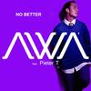 No Better(feat. Pieter T) - AWA&Pieter T