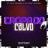 Tropa Do Calvo (Explicit) - ANÔNIMOS RECORDS&DJ Asta Original&Dj Kaue Original&MC VN CRIA