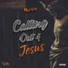 Calling Out 4 Jesus (Explicit) - Myztery