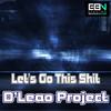 Let's Go This Sh*t(Original Mix) (Original Mix) - D'leao Project