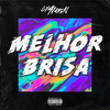 Melhor Brisa (Explicit) - DJ Nanski&MC BN&MC Alemão do Graja