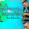 La Pipona Papayera - Champeta Africana (Remix) - DJ Demoledor