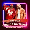 COMIDA DA TROPA, COMIDINHA MINHA (Explicit) - MC K9&DJ SATIN