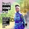 Have Some Fun (Sudad G Remix) - Placidic Dream&Sudad G&Sharon