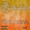 Too Close (Explicit) - Crucified