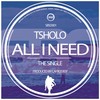 All I Need (Main Reprise) - Tsholo&Cafrodeep