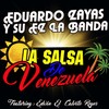 La Salsa de Venezuela(feat. Edwin el Calvito Reyes) - Eduardo Zayas y Su Ez la Banda&Edwin El Calvito Reyes