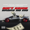 Ain't Going Broke No Mo (Explicit) - M Dot Taylor&Fedie DeMarco&Payroll Giovanni&Demarco Gallimore&Dior Giovanni Petty