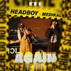 Again - Headboy&Medikal