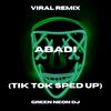 Abadi (Tik Tok Best Part Sped Up) (Remix) - Green Neon DJ