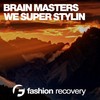 We Super Stylin (Dub Mix) - Brain Masters