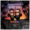 Only You - Falsetto&Yannc&Sammy