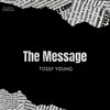 The Message (Live Session) - Tossy Young