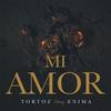 Mi Amor - Tortoz&Enima