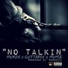 No Talkin (Explicit) - Murda&Gutta Boy&Mumz