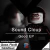 Good (Qwez, FlexB Remix) - Sound Cloup&Flexb&Qwez