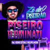 Piseiro Iluminati (Explicit) - Phelippe amorim&Hidinho Detona&Zé do Piseirão