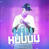 Hiii Huuuu (Explicit) - DJ Guih Da ZO&Mc Nauan