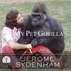 My Pet Gorilla - Jerome Sydenham