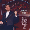 Love Might Be the Death of Me - Steve Hill