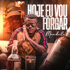 Hoje Eu Vou Forgar (Explicit) - Mandela&Caio Passos
