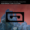 Heartbreak Turn To Stone (Radio Edit) - Chapter 47&Michael McQuaid