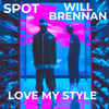 Love My Style (Explicit) - Spot&Will Brennan