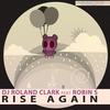 Rise Again (Original Mix) - DJ Roland Clark&Robin S