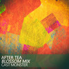 After Tea (Blossom Mix) - Cast Monster