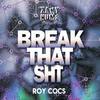 Break That Sht (Original Mix) - Roy Cocs