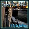 Face Tha' Cold (feat. Tra Da MoufPiece) - Boom Music&Tra Da MoufPiece