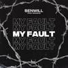 My Fault (Explicit) - BenWill&Benjamin Hartzell&Brandon Kelly&Brandon