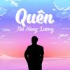 Quên - Thế Hùng Lương